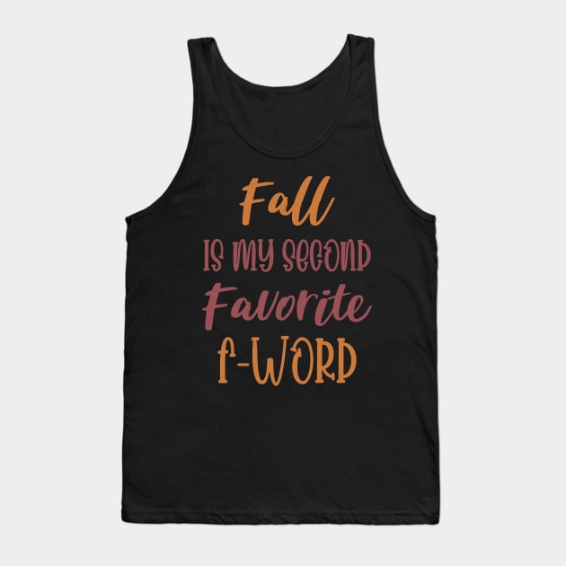 Fall is my second Favorite F Word - Funny Fall Autumn Halloween Quote Tank Top by WassilArt